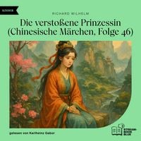 Produktbild: Die versto&szlig;ene Prinzessin (Chinesische M&auml;rchen, Folge 46)