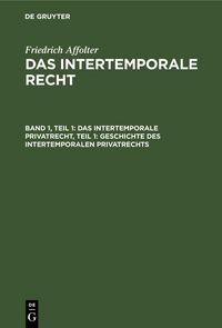 Produktbild: Das Intertemporale Privatrecht, Teil 1: Geschichte des Intertemporalen Privatrechts
