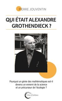 Produktbild: Qui &eacute;tait Alexandre Grothendieck ? Pourquoi un g&eacute;nie des math&eacute;matique