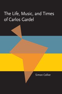 Produktbild: The Life, Music, and Times of Carlos Gardel