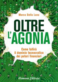 Produktbild: Oltre l'agonia. Come fallir&agrave; il dominio tecnocratico dei poteri finanziari