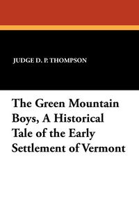 Produktbild: The Green Mountain Boys, a Historical Tale of the Early Settlement of Vermont