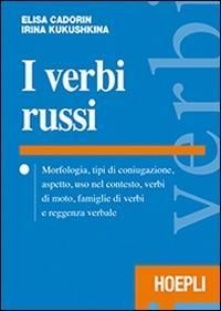 Produktbild: I verbi russi. Morfologia, tipi di coniugazione, aspetto, uso nel contesto, verbi di moto, famiglie di verbi e reggenza verbale