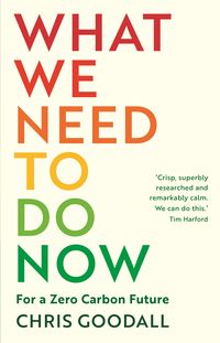 Bild vom Artikel What We Need to Do Now vom Autor Chris Goodall