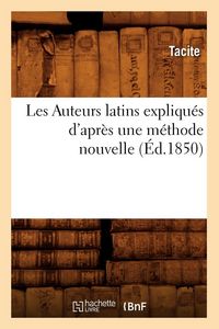 Produktbild: Les Auteurs latins expliqu&eacute;s d'apr&egrave;s une m&eacute;thode nouvelle (&Eacute;d.1850)