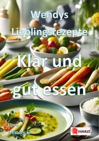 Produktbild: Wendys Lieblingsrezepte - Klar und gut essen
