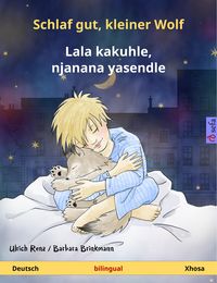 Produktbild: Schlaf gut, kleiner Wolf - Lala kakuhle, njanana yasendle (Deutsch - Xhosa)