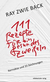 Produktbild: 111 Rezepte f&uuml;r ein gesundes Zweifeln