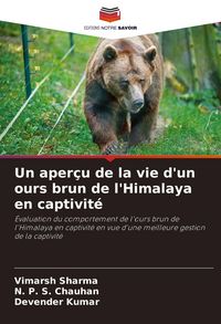 Produktbild: Un aper&ccedil;u de la vie d'un ours brun de l'Himalaya en captivit&eacute;