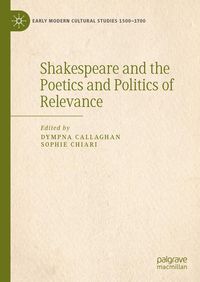 Produktbild: Shakespeare and the Poetics and Politics of Relevance