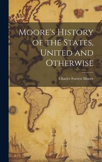 Produktbild: Moore's History of the States, United and Otherwise