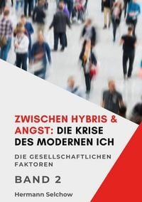 Produktbild: Zwischen Hybris & Angst: Die Krise des modernen Ich Band II