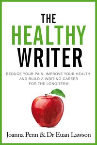 Produktbild: The Healthy Writer: Reduce your pain, improve your health, and build a writing career for the long-term