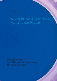 Produktbild: Rudolphs Reisen ins Jenseits w&auml;hrend des Komas