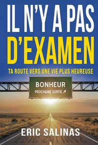Produktbild: Il n'y a pas d'examen: Ta route vers une vie plus heureuse