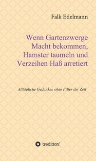 Produktbild: Wenn Gartenzwerge Macht bekommen, Hamster taumeln und Verzeihen Ha&szlig; arretiert