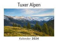 Produktbild: Tuxer Alpen (Wandkalender 2024, Kalender DIN A4 quer, Monatskalender im Querformat mit Kalendarium, Das perfekte Geschenk)