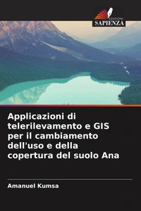 Produktbild: Applicazioni di telerilevamento e GIS per il cambiamento dell'uso e della copertura del suolo Ana
