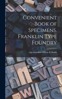 Produktbild: Convenient Book of Specimens. Franklin Type Foundry