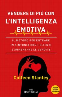 Produktbild: Vendere di pi&ugrave; con l'intelligenza emotiva. Il metodo per entrare in sintonia con i clienti e aumentare le vendite