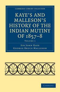 Produktbild: Kaye's and Malleson's History of the Indian Mutiny of 1857-8 - Volume 1