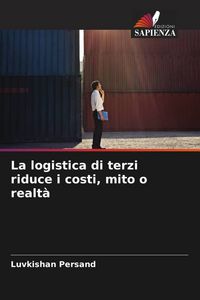 Produktbild: La logistica di terzi riduce i costi, mito o realt&agrave;