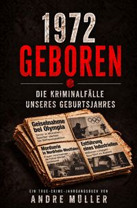 Produktbild: 1972 geboren - Die Kriminalf&auml;lle unseres Geburtsjahres