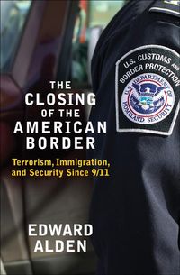 Produktbild: The Closing of the American Border: Terrorism, Immigration, and Security Since 9/11