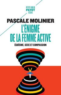Produktbild: L'&eacute;nigme de la femme active : &eacute;go&iuml;sme, sexe et compassion