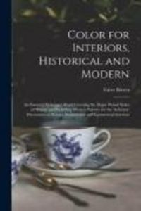 Produktbild: Color for Interiors, Historical and Modern; an Essential Reference Work Covering the Major Period Styles of History and Including Modern Palettes for