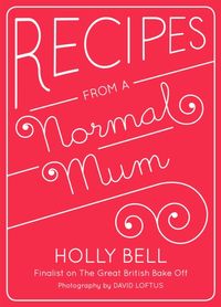 Produktbild: Bell, H: Recipes from a Normal Mum