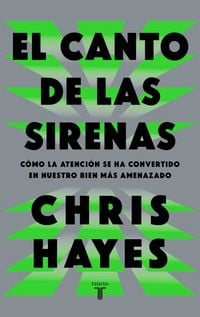 Produktbild: El Canto de Las Sirenas / The Sirens' Call. How Attention Became the World's Most Endangered Resource