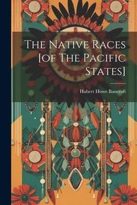 Produktbild: The Native Races [of The Pacific States]