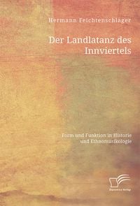 Produktbild: Der Landlatanz des Innviertels. Form und Funktion in Historie und Ethnomusikologie