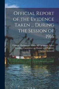 Produktbild: Official Report of the Evidence Taken ... During the Session of 1916