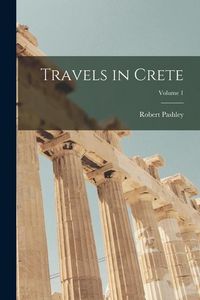 Produktbild: Travels in Crete; Volume 1
