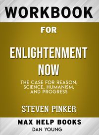 Produktbild: Workbook for Enlightenment Now: The Case for Reason, Science, Humanism, and Progress (Max-Help Books)