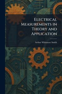 Produktbild: Electrical Measurements in Theory and Application
