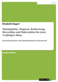 Produktbild: Trainingslehre. Diagnose, Krafttestung, Mesozyklus und Makrozyklus f&uuml;r einen 41-j&auml;hrigen Mann