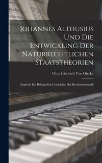 Produktbild: Johannes Althusius Und Die Entwickling Der Naturrechtlichen Staatstheorien