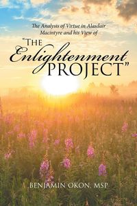 Produktbild: THE ANALYSIS OF VIRTUE IN ALASDAIR MACINTYRE AND HIS VIEW OF "THE ENLIGHTENMENT PROJECT"
