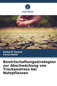 Bild vom Artikel Bewirtschaftungsstrategien zur Abschwächung von Trockenstress bei Nutzpflanzen vom Autor Saied El Sayed