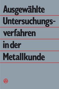 Produktbild: Ausgew&auml;hlte Untersuchungsverfahren in der Metallkunde