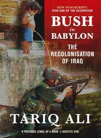 Bild vom Artikel Bush in Babylon: The Recolonisation of Iraq vom Autor Tariq Ali