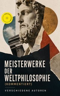 Produktbild: Meisterwerke der Weltphilosophie (Kommentiert)