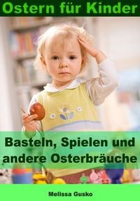 Produktbild: Ostern f&uuml;r Kinder - Basteln, Spielen und andere Osterbr&auml;uche