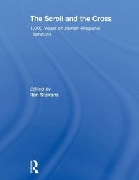 Produktbild: The Scroll and the Cross: 1,000 Years of Jewish-Hispanic Literature
