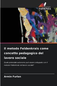 Produktbild: Il metodo Feldenkrais come concetto pedagogico del lavoro sociale