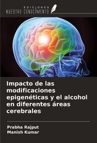 Produktbild: Impacto de las modificaciones epigen&eacute;ticas y el alcohol en diferentes &aacute;reas cerebrales