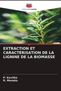Produktbild: Extraction Et Caract&eacute;risation De La Lignine De La Biomasse